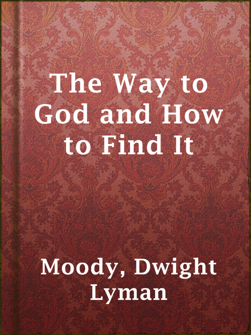 Title details for The Way to God and How to Find It by Dwight Lyman Moody - Available